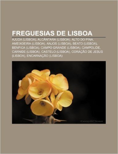 Freguesias de Lisboa: Ajuda (Lisboa), Alcantara (Lisboa), Alto Do Pina, Ameixoeira (Lisboa), Anjos (Lisboa), Beato (Lisboa), Benfica (Lisboa