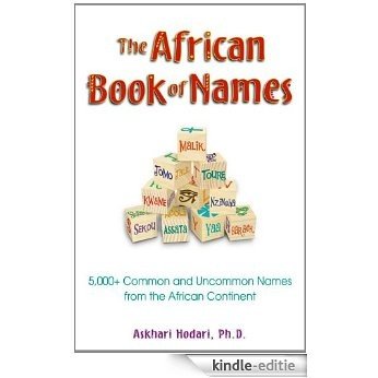 The African Book of Names: 5,000+ Common and Uncommon Names from the African Continent: 4,000+ Common and Uncommon Names from the African Continent [Kindle-editie]