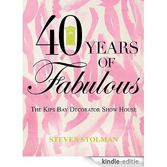 40 Years of Fabulous: The Kips Bay Decorator Show House [Kindle-editie] beoordelingen