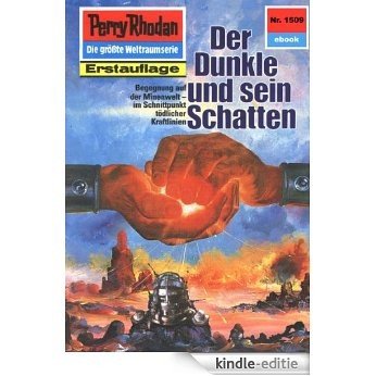 Perry Rhodan 1509: Der Dunkle und sein Schatten (Heftroman): Perry Rhodan-Zyklus "Die Linguiden" (Perry Rhodan-Erstauflage) (German Edition) [Kindle-editie] beoordelingen