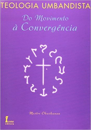 Teologia Umbandista. Do Movimento à Convergência