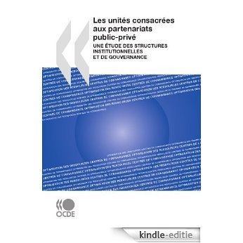 Les unités consacrées aux partenariats public-privé: Une étude des structures institutionnelles et de gouvernance [Kindle-editie]