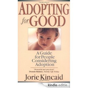 Adopting for Good: A Guide for People Considering Adoption [Kindle-editie]