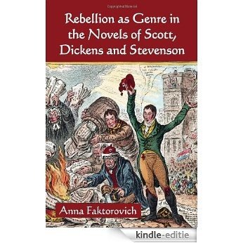 Rebellion as Genre in the Novels of Scott, Dickens and Stevenson [Kindle-editie]