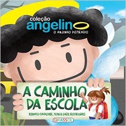 A Caminho da Escola - Volume 2. Coleção Angelino, o Anjinho Distraído