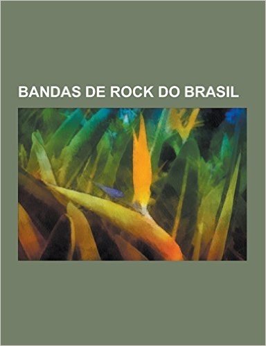 Bandas de Rock Do Brasil: Oficina G3, Titas, Engenheiros Do Hawaii, OS Mutantes, O Terco, RPM, Defalla, Secos & Molhados, Barao Vermelho, Novos