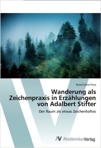 Wanderung ALS Zeichenpraxis in Erzahlungen Von Adalbert Stifter