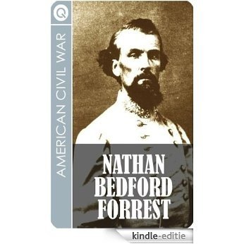American Civil War : Nathan Bedford Forrest - Civil War Legend, Grand Wizard of the Ku Klux Klan, Slave Trader (English Edition) [Kindle-editie]