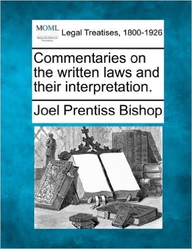 Commentaries on the Written Laws and Their Interpretation.