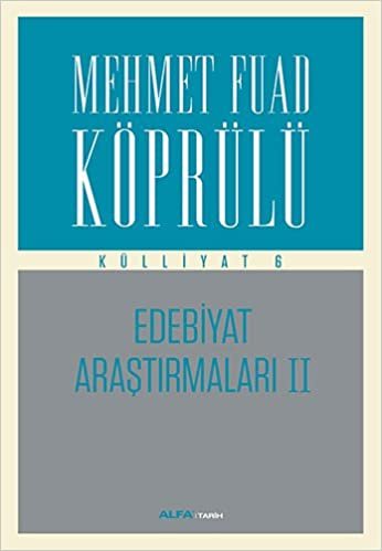 Mehmet Fuad Köprülü Külliyatı   6: Edebiyat Araştırmaları 6