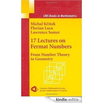 17 Lectures on Fermat Numbers: From Number Theory to Geometry (CMS Books in Mathematics) [Kindle-editie]