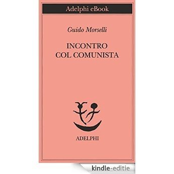 Incontro col comunista (Piccola biblioteca Adelphi) [Kindle-editie] beoordelingen