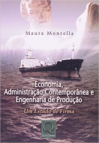 Economia, Administração Contemporânea e Engenharia de Produção