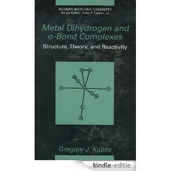 Metal Dihydrogen and -Bond Complexes - Structure, Theory, and Reactivity (Modern Inorganic Chemistry): Structure, Theory and Reactivity [Kindle-editie]
