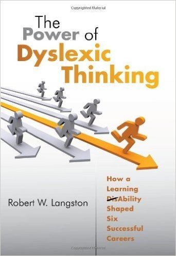 The Power of Dyslexic Thinking: How a Learning (Dis)Ability Shaped Six Successful Careers