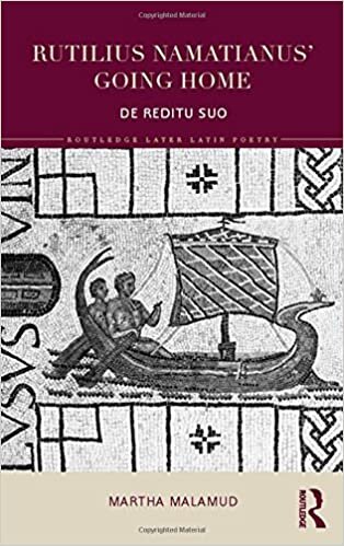 indir Rutilius Namatianus&#39; Going Home: De Reditu Suo (Routledge Later Latin Poetry)