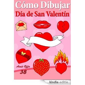 Cómo Dibujar Comics: Día de San Valentín (Libros de Dibujo nº 38) (Spanish Edition) [Kindle-editie]