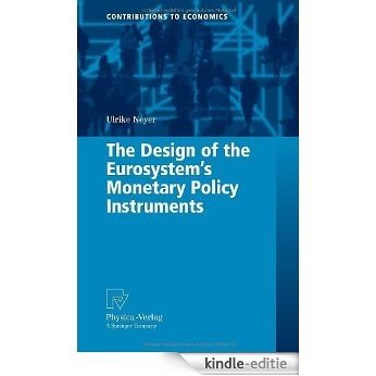 The Design of the Eurosystem's Monetary Policy Instruments (Contributions to Economics) [Kindle-editie]