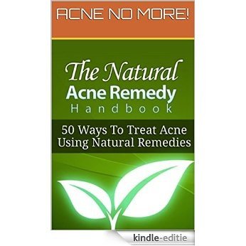Quickly Cure Any Type of Acne with 100% Natural Remedies! (English Edition) [Kindle-editie]