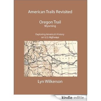 American Trails Revisited-The Oregon Trail in Wyoming (English Edition) [Kindle-editie]