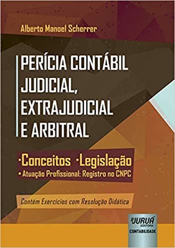 Perícia Contábil Judicial, Extrajudicial e Arbitral: Conceitos, Legislação, Atuação Profissional: Registro no CNPC