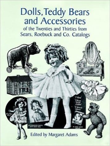 Dolls, Teddy Bears and Accessories of the Twenties and Thirties from Sears, Roeb