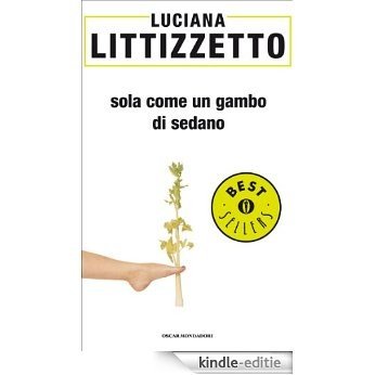 Sola come un gambo di sedano (Oscar bestsellers Vol. 1318) (Italian Edition) [Kindle-editie]