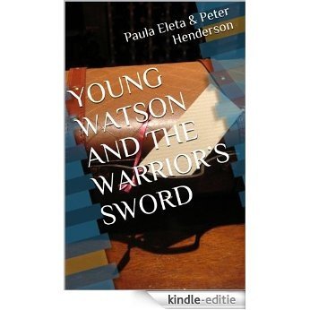YOUNG WATSON AND THE WARRIOR'S SWORD (English Edition) [Kindle-editie]