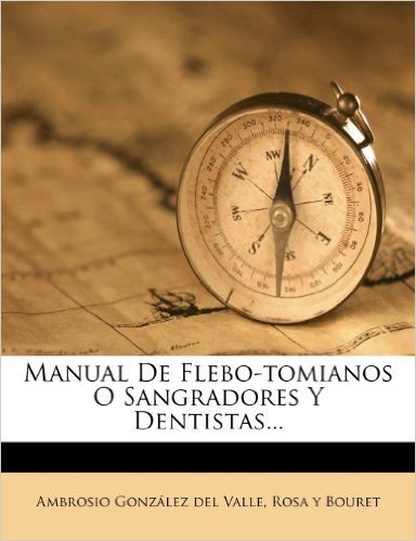 Manual de Flebo-Tomianos O Sangradores y Dentistas...