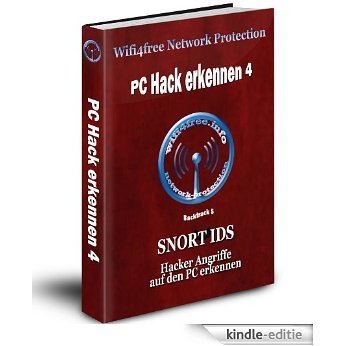 Wifi4free Security Protection - eBook PC Hack erkennen 4 - Snort IDS Hackerangriffe erkennen (German Edition) [Kindle-editie]