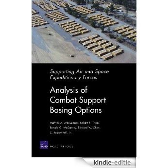 Supporting Air and Space Expeditionary Forces: Analysis of Combat Support Basing Options [Kindle-editie]