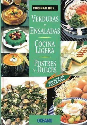 Cocinar Hoy... Verduras y Ensaladas, Cocina Ligera, Postres y Dulces