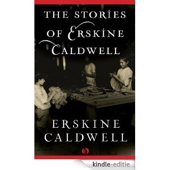 The Stories of Erskine Caldwell (English Edition) [Kindle-editie]