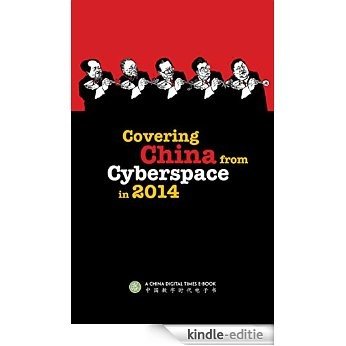 Covering China from Cyberspace in 2014 (English Edition) [Kindle-editie]