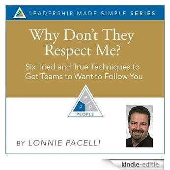 Why Don't They Respect Me? - Six Tried and True Techniques to Get Teams to Want to Follow You (The Leadership Made Simple Series Book 13) (English Edition) [Kindle-editie] beoordelingen