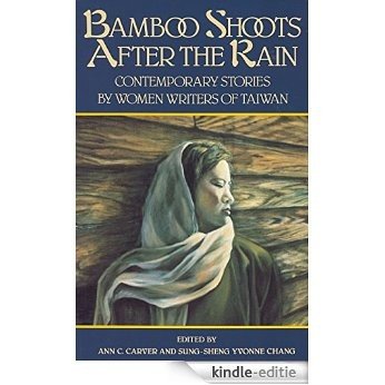 Bamboo Shoots After the Rain: Contemporary Stories by Women Writers of Taiwan [Kindle-editie]