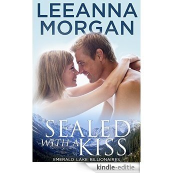 Sealed with a Kiss (Emerald Lake Billionaires Book 1) (English Edition) [Kindle-editie]