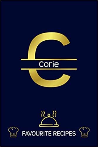 indir Corie: Favourite Recipes - Personalized Name Cookbook To Write In - Initial Monogram Letter - Free Space For Notes, Gift For Baking - Golden (6x9, 111 Pages)