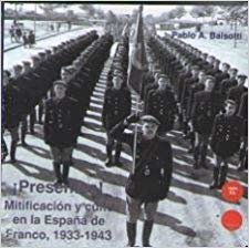 '¡Presentes!: Mitificación y culto en la España de Franco, 1933-1943