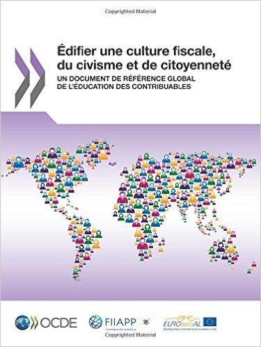Edifier Une Culture Fiscale, Du Civisme Et de Citoyennete: Un Document de Reference Global de L'Education Des Contribuables