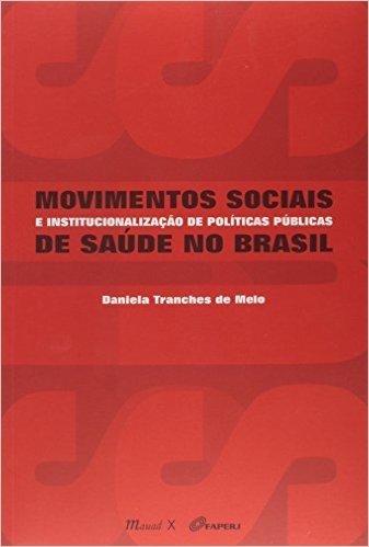 Movimentos Sociais e Institucionalização de Políticas Públicas de Saúde no Brasil