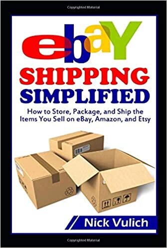 eBay Shipping Simplified: How to Store, Package, and Ship the Items You Sell on eBay, Amazon, and Etsy