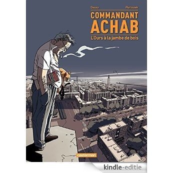 Commandant Achab - tome 3 - L'ours à la jambe en bois [Kindle-editie]