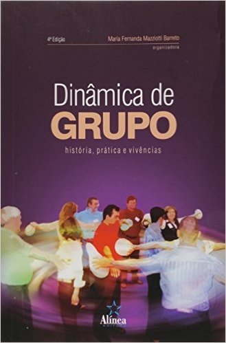 Dinamica De Grupo Historia, Pratica E Vivencias