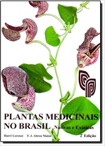 Plantas Medicinais no Brasil. Nativas e Exóticas