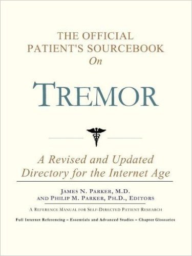 The Official Patient's Sourcebook on Tremor: A Revised and Updated Directory for the Internet Age