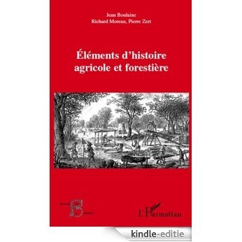 Eléments d'histoire agricole et forestière (Acteurs de la Science) [Kindle-editie]