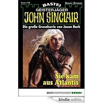 John Sinclair - Folge 1779: Sie kam aus Atlantis (German Edition) [Kindle-editie]