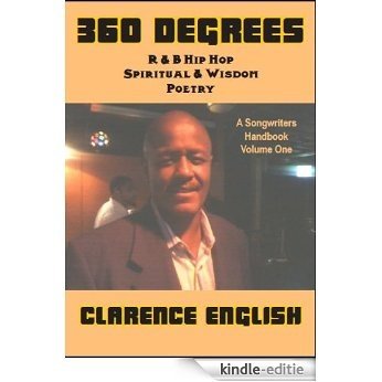 360 Degrees: R & B Hip Hop Spiritual and Wisdom Poetry - A Songwriters Handbook (Volume One) (English Edition) [Kindle-editie]