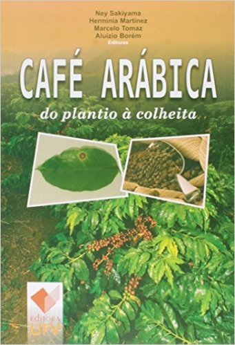 Café Arábica. Do Plantio à Colheita